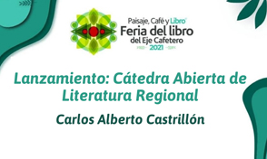 Cátedra Abierta de Literatura Regional Carlos Alberto Castrillón