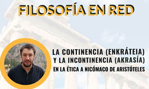 Conferencia: La continencia (enkráteia) y la incontinencia (akrasía) en la Ética a Nicómaco de Aristóteles