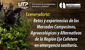 Conversatorio: Retos y experiencias de Mercados Campesinos, Agroecológicos y Alternativos de la Región Eje Cafetero en época de emergencia sanitaria