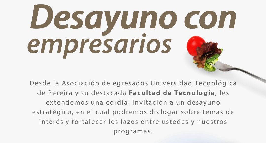 La Facultad de Tecnología en conjunto con  la Asociación de Egresados, llevará a cabo el próximo jueves 25 de septiembre a las 7:00 de la mañana un Desayuno con Empresarios y Egresados, un espacio diseñado para el encuentro directo entre la academia y el sector productivo regional.