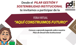 El Pilar de Gestión y Sostenibilidad Institucional te invita a la Feria virtual "Aquí Construimos Futuro"