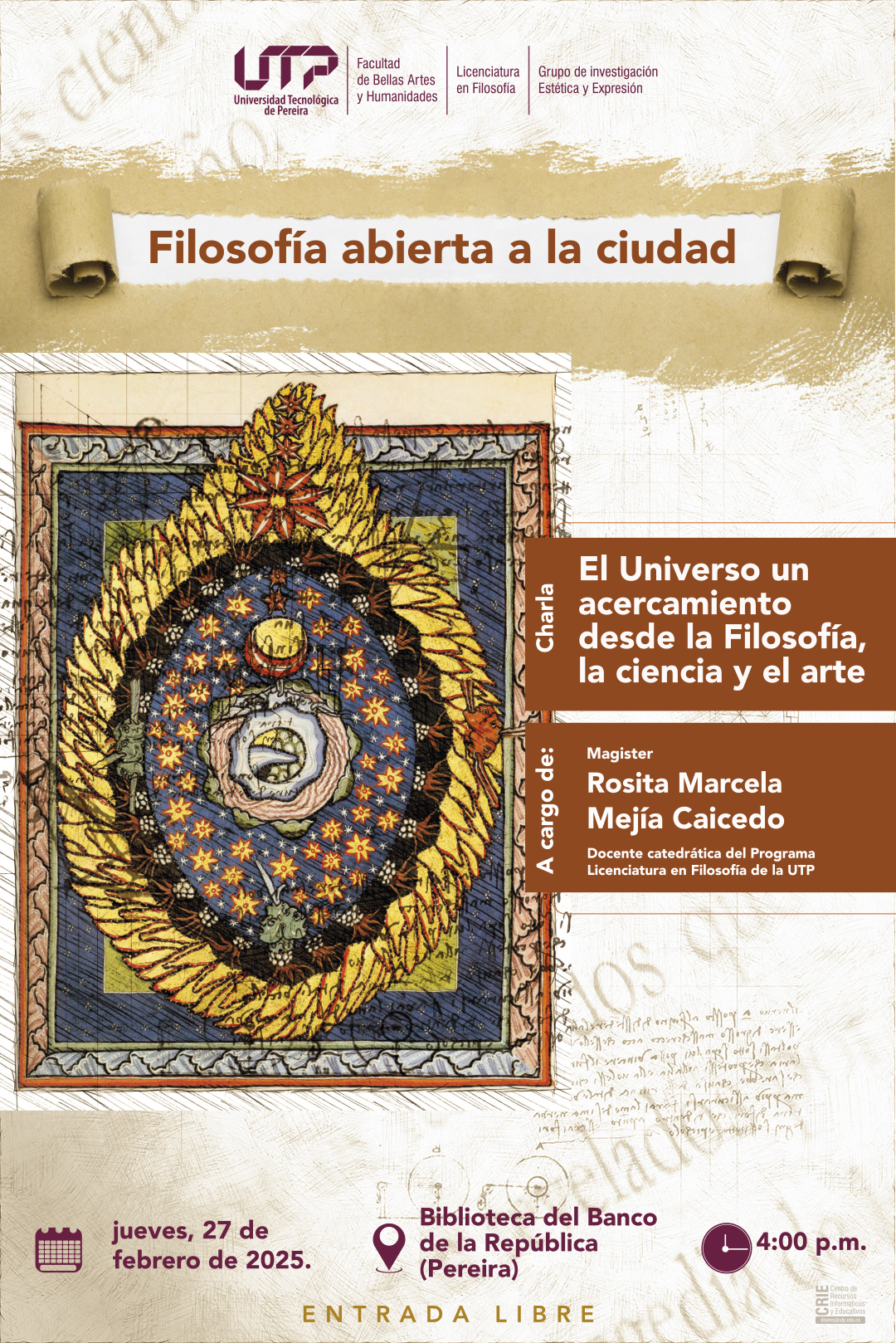 El programa de Licenciatura en Filosofía de la Universidad Tecnológica de Pereira (UTP) y el grupo de investigación en Estética y Expresión invitan a la comunidad universitaria y al público en general a participar en la conferencia "El Universo: un acercamiento desde la Filosofía, la Ciencia y el Arte", a cargo de la magíster Rosita Marcela Mejía Caicedo, docente catedrática del programa de Licenciatura en Filosofía de la UTP.