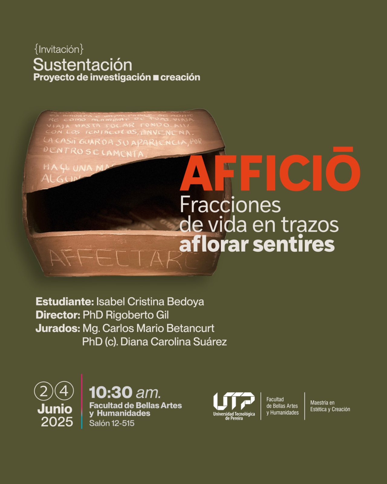 La Maestría en Estética y Creación, Facultad de Bellas Artes y Humanidades, invita a la Sustentación proyecto de investigación-creación titulado AFFICIŌ fracciones de vida en trazos. Aflorar sentires, de la estudiante Isabel Cristina Bedoya Zapata.
