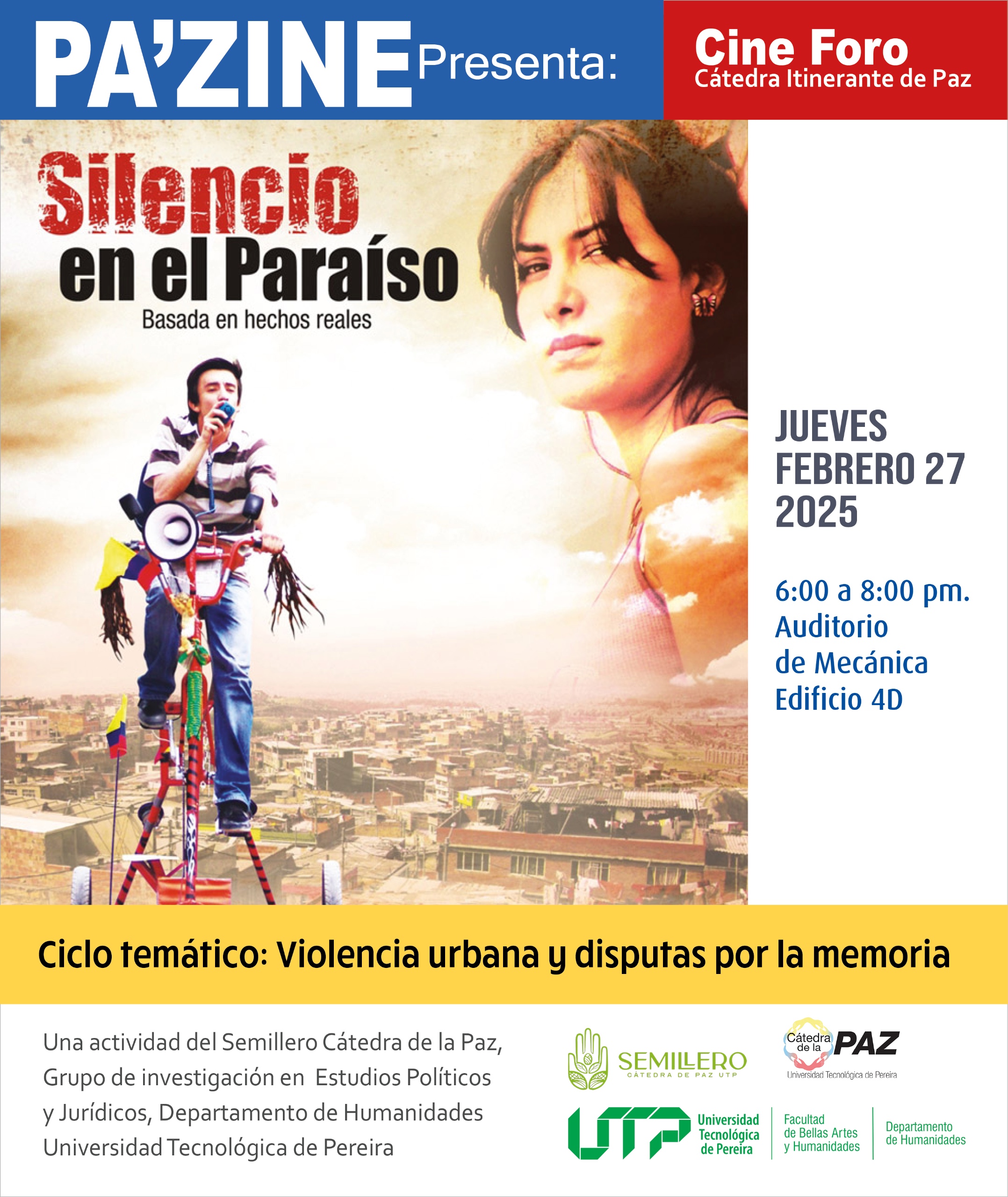 El Departamento de Humanidades de la Universidad Tecnológica de Pereira (UTP), a través de la Cátedra de la Paz y el Semillero de Cátedra de la Paz, invita a la comunidad universitaria y al público en general a la primera función del Cine-foro Pa’zine. Este espacio académico y cultural busca fortalecer la formación en ciudadanía y democracia, promoviendo el análisis y el debate sobre las violencias que afectan a Pereira, Dosquebradas y otras zonas urbanas del país.