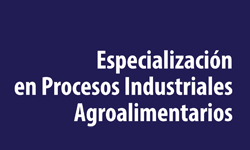 Inscripciones abiertas a la Especialización en Procesos Industriales Agroalimentarios 