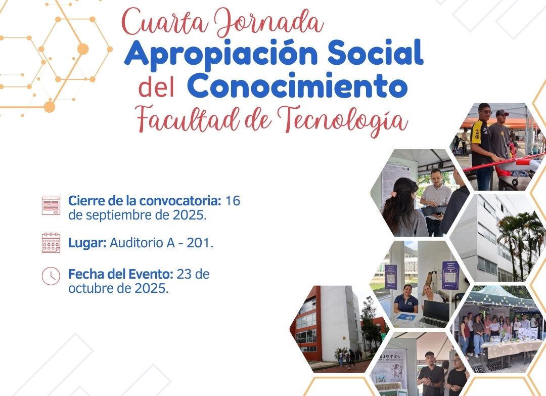 La Facultad de Tecnología en conjunto con la Vicerrectoría de investigaciones, innovación y extensión invita a docentes y estudiantes de pregrado y posgrado a participar en la Cuarta Jornada de Apropiación Social del Conocimiento, cuya convocatoria estará abierta hasta el 16 de septiembre. Este espacio académico busca visibilizar el trabajo investigativo de la facultad y fortalecer el diálogo entre la academia y la sociedad.