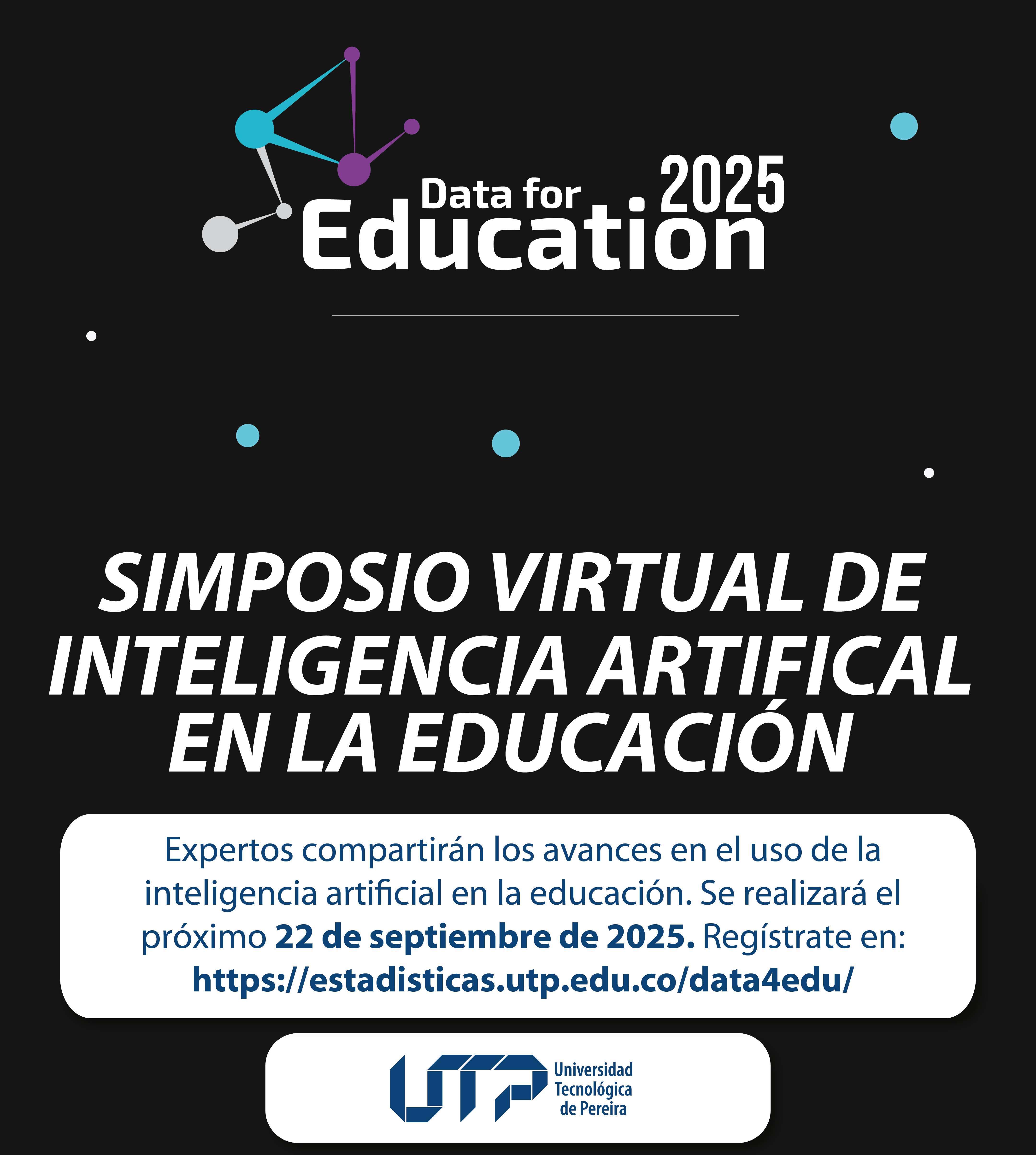 La Universidad Tecnológica de Pereira invita a participar en el Segundo Simposio Data for Education, que se realizará el próximo 22 de septiembre de 2025, en modalidad 100% virtual, con el propósito de ampliar la participación de invitados y de la comunidad interesada en la innovación educativa.