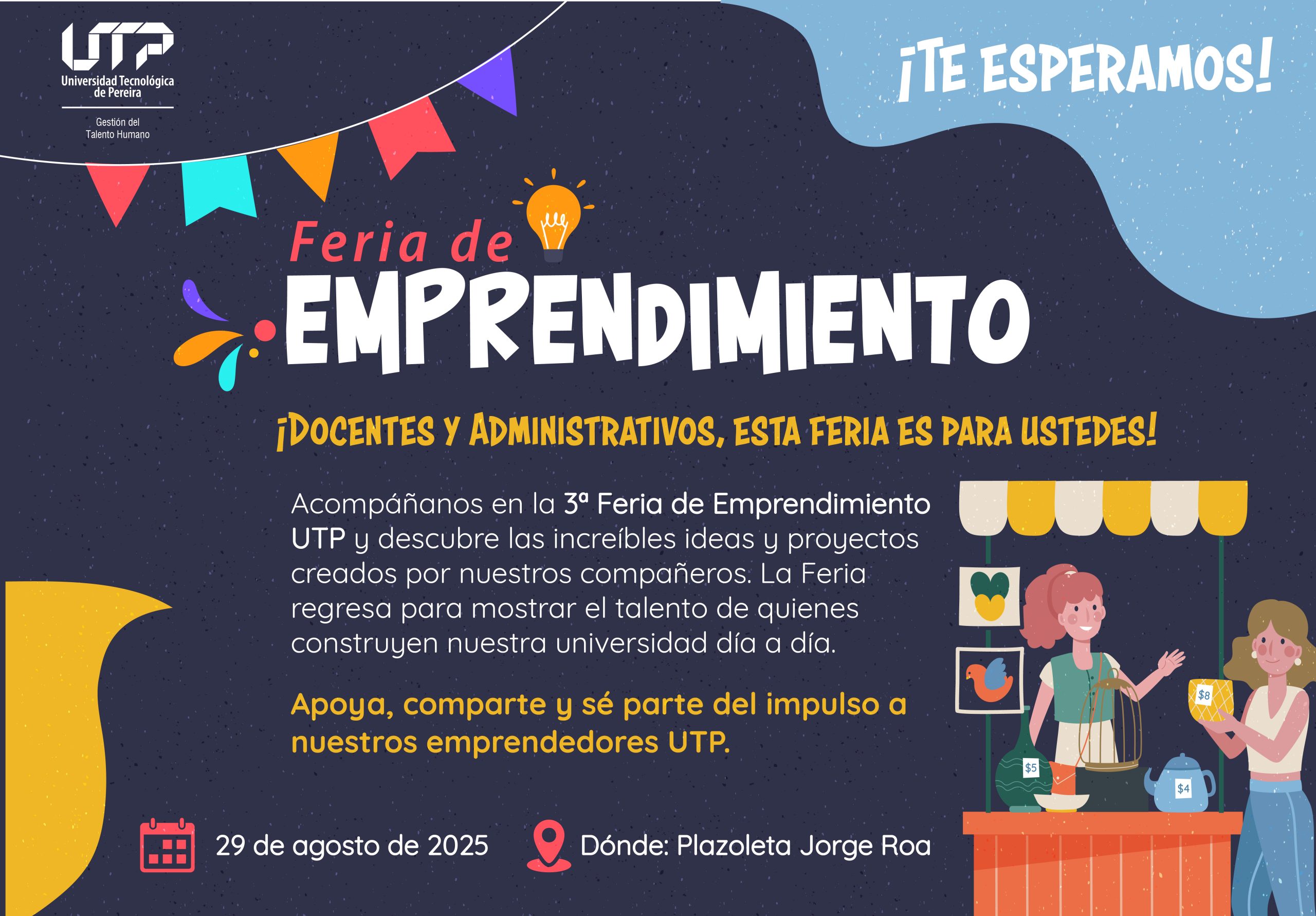 La Universidad Tecnológica de Pereira, a través de Gestión del Talento Humano de la Vicerrectoría Administrativa y Financiera, invita a toda la comunidad universitaria a participar en la Tercera Feria de Emprendimiento, que se llevará a cabo el próximo 29 de agosto a partir de las 9:00 a.m. en la Plazoleta Jorge Roa Martínez.