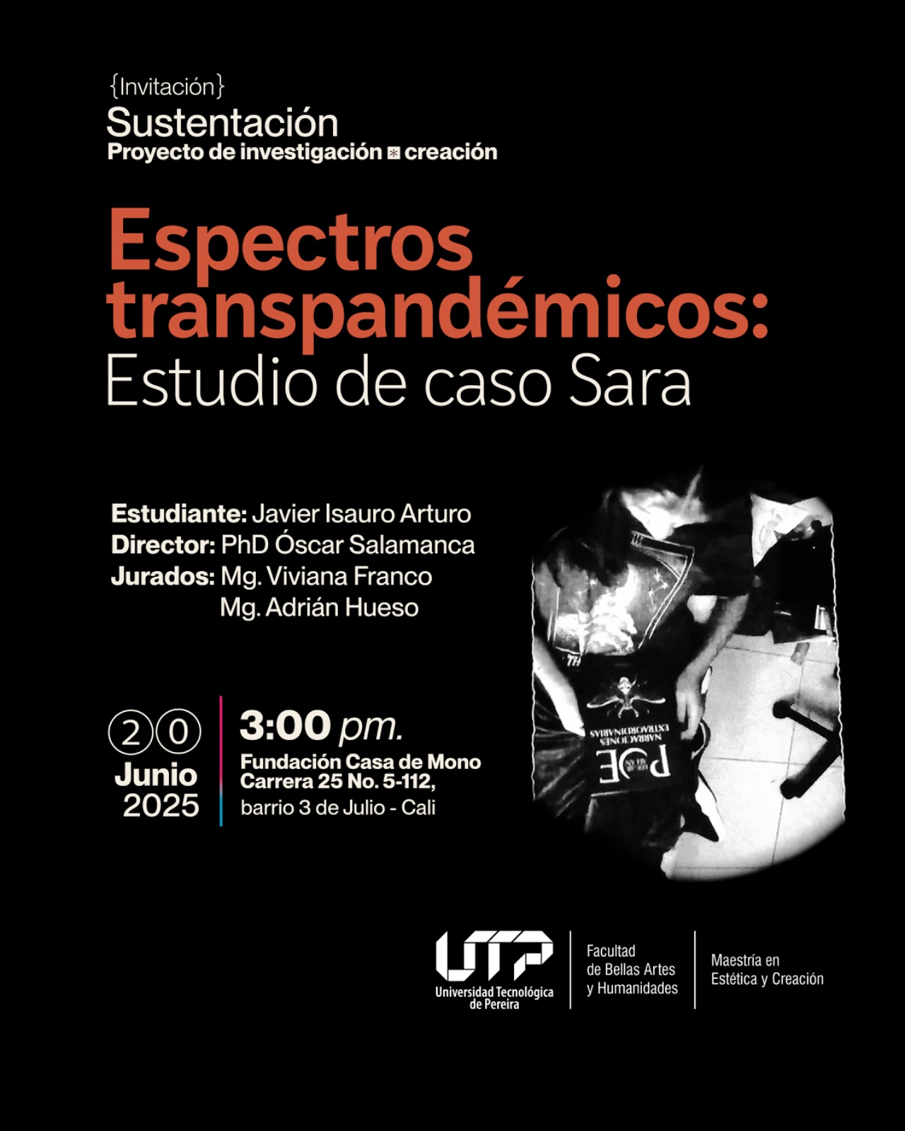 La Maestría en Estética y Creación, Facultad de Bellas Artes y Humanidades, invita a la sustentación del proyecto de investigación-creación titulado Espectros transpandémicos: Estudio de caso Sara, del estudiante Javier Isauro Arturo Delgado.