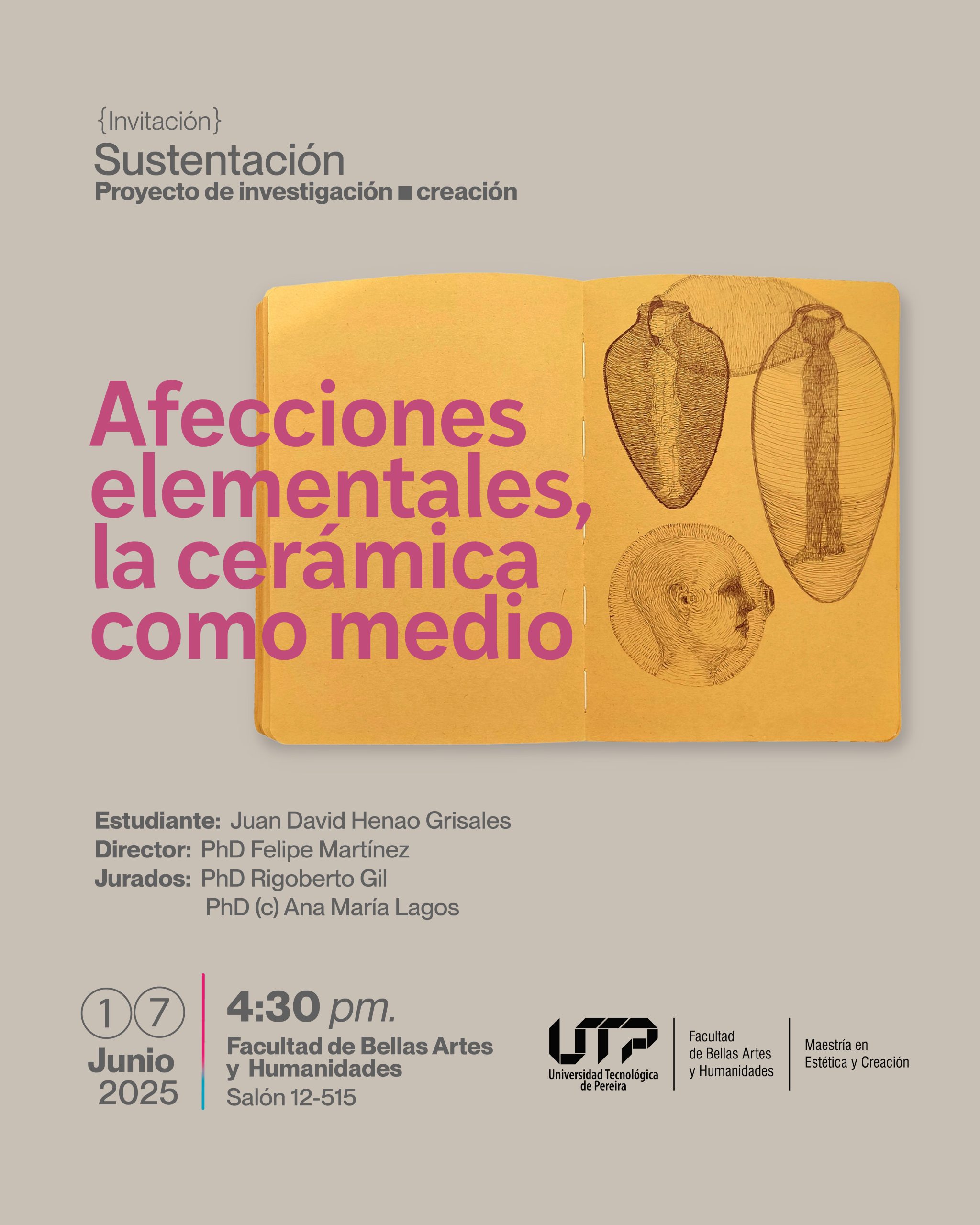 La Maestría en Estética y Creación, de la Facultad de Bellas Artes y Humanidades, invita a la sustentación del proyecto de investigación-creación titulado Afecciones elementales, la cerámica como medio, del estudiante Juan David Henao Grisales.