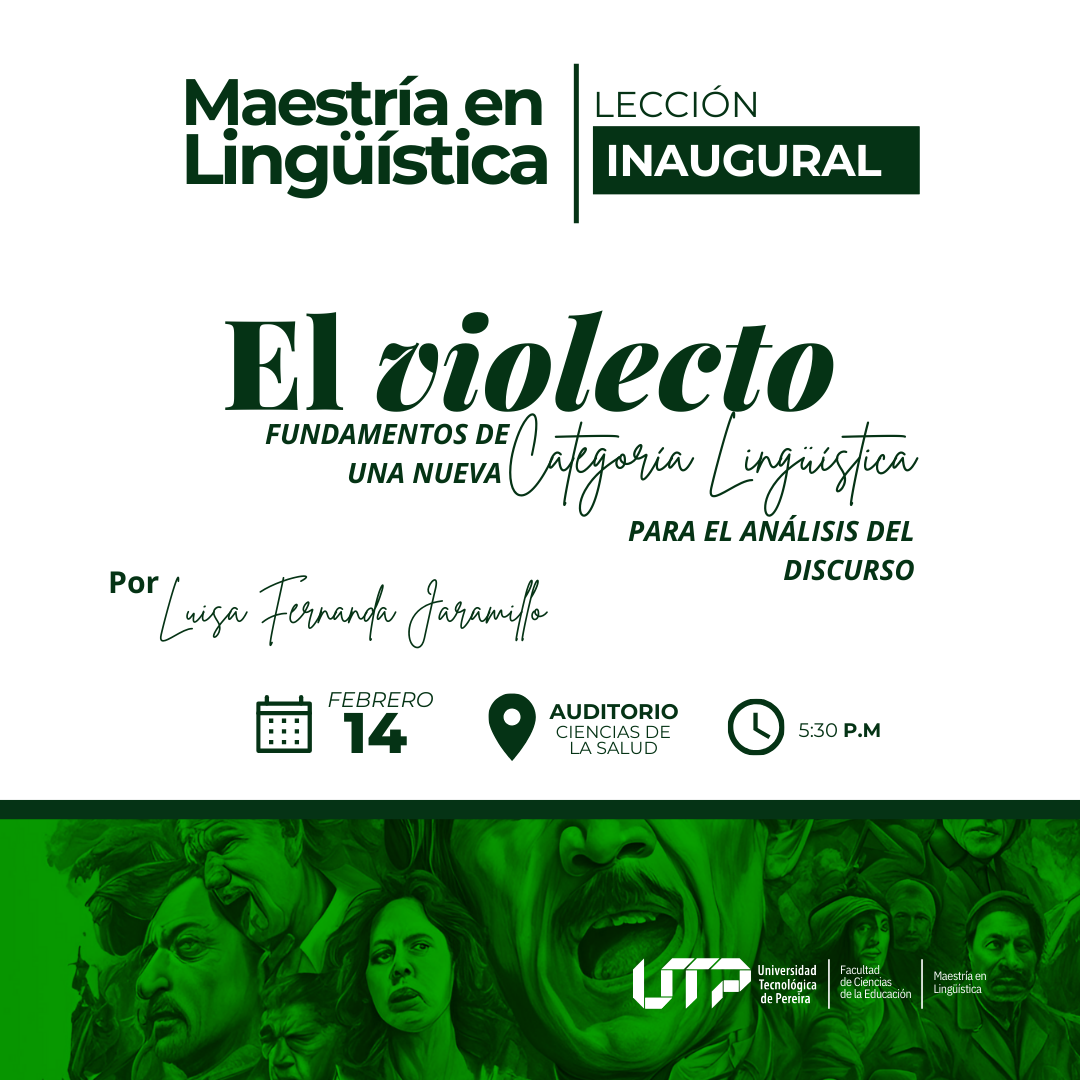 La Facultad de Ciencias de la Educación de la Universidad Tecnológica de Pereira invita a la comunidad académica y al público en general a participar en la Lección Inaugural de la Maestría en Lingüística, un evento que marcará el inicio del semestre con un espacio de reflexión y aprendizaje en torno al estudio del lenguaje.