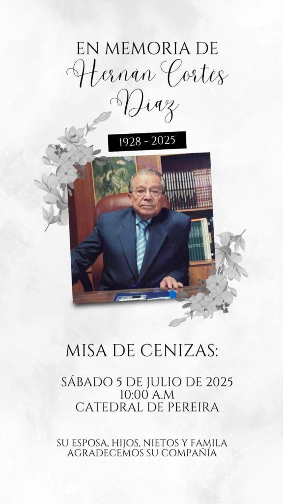 La Universidad Tecnológica de Pereira lamenta el fallecimiento del señor Hernán Cortés Díaz La Universidad Tecnológica de Pereira expresa su más sentida voz de condolencia por el fallecimiento del señor Hernán Cortés Díaz, reconocido ciudadano pereirano, recordado por su vocación de servicio, compromiso con el bienestar colectivo y valioso aporte al desarrollo cívico de la ciudad. Hernán Cortés Díaz fue un referente en la promoción de valores ciudadanos y en la construcción de comunidad, dejando huella a través de su ejemplo de integridad, responsabilidad y civismo. La UTP extiende un saludo solidario y de profundo respeto al Doctor Jaime Cortés Díaz, miembro del Consejo Superior Universitario en representación del Sector Productivo, a quien acompaña en este difícil momento junto a toda su familia. Hernán Cortés Díaz se llevará a cabo el sábado 5 de julio de 2025, a las 10:00 a. m. La comunidad universitaria se une con respeto y gratitud al recuerdo de una vida ejemplar, elevando una oración por su eterno descanso.