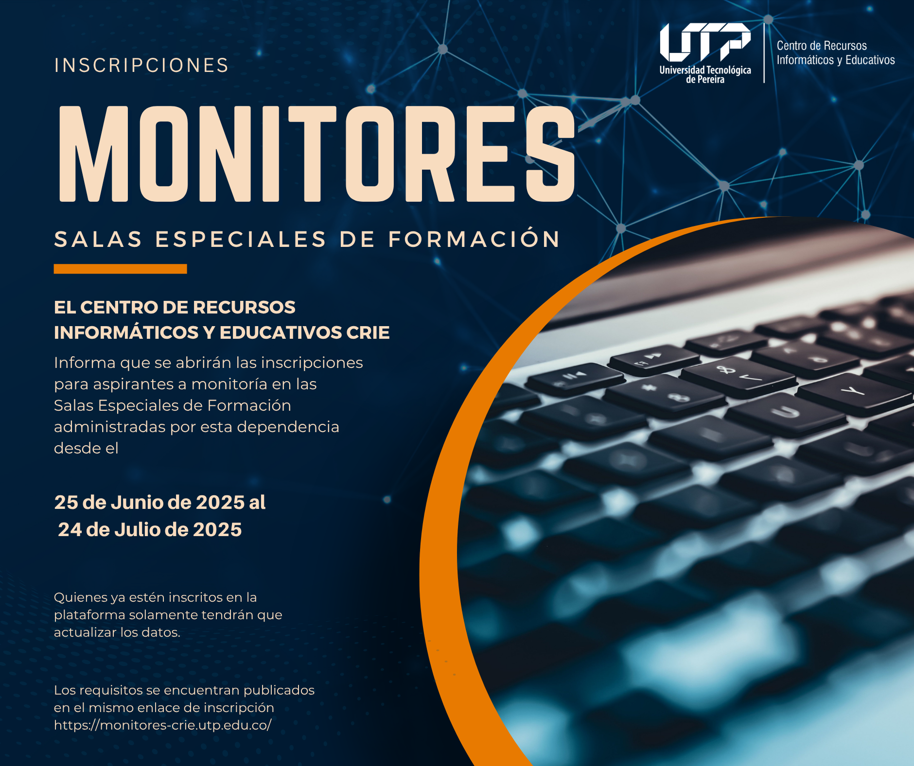 El Centro de Recursos Informáticos y Educativos (CRIE) de la Universidad Tecnológica de Pereira informa a la comunidad estudiantil que se encuentran abiertas las inscripciones para aspirantes a monitorías en las Salas Especiales de Formación, administradas por esta dependencia.