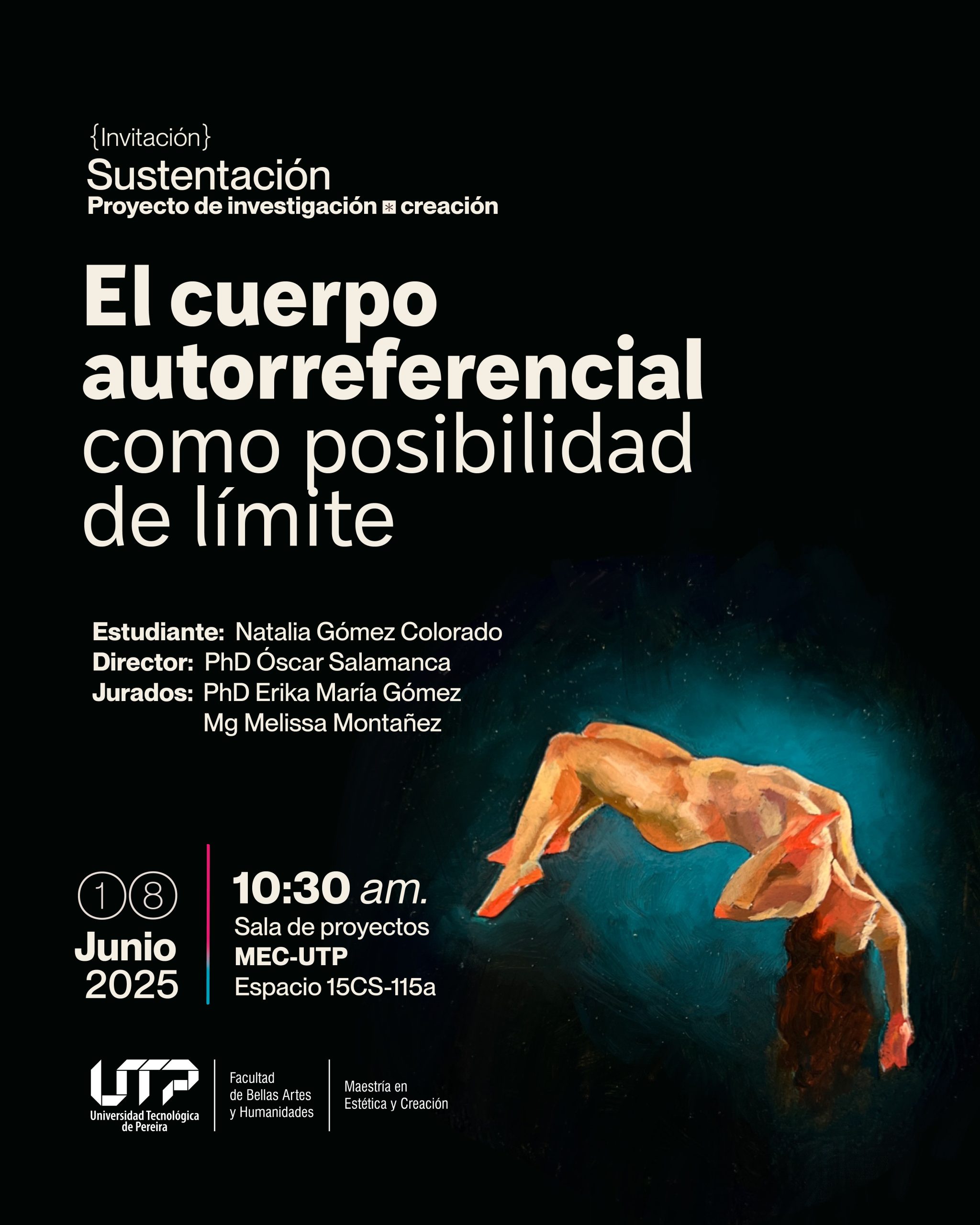 La Maestría en Estética y Creación, de la Facultad de Bellas Artes y Humanidades, invita a la sustentación del proyecto de investigación-creación titulado El cuerpo autoreferencial como posibilidad del límite, de la estudiante Natalia Gómez Colorado.