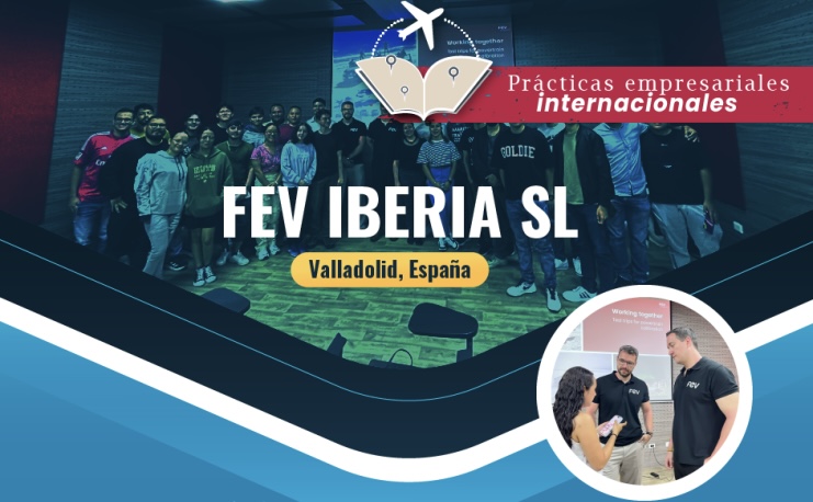 La Universidad Tecnológica de Pereira, a través de la Oficina de Prácticas Universitarias, invita a los estudiantes de programas de ingeniería a participar en la convocatoria para realizar su práctica internacional en FEV Group, una reconocida empresa del sector automotriz ubicada en Valladolid, España.