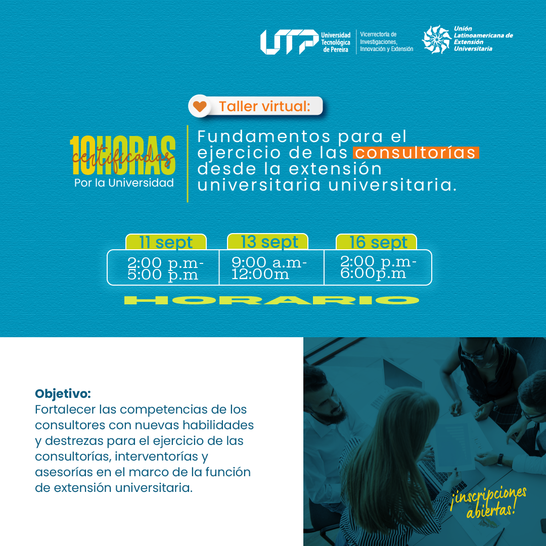 La Vicerrectoría de Investigaciones, Innovación y Extensión de la Universidad Tecnológica de Pereira extiende la invitación a participar en el Taller «Fundamentos para el ejercicio de las consultorías desde la extensión universitaria»: