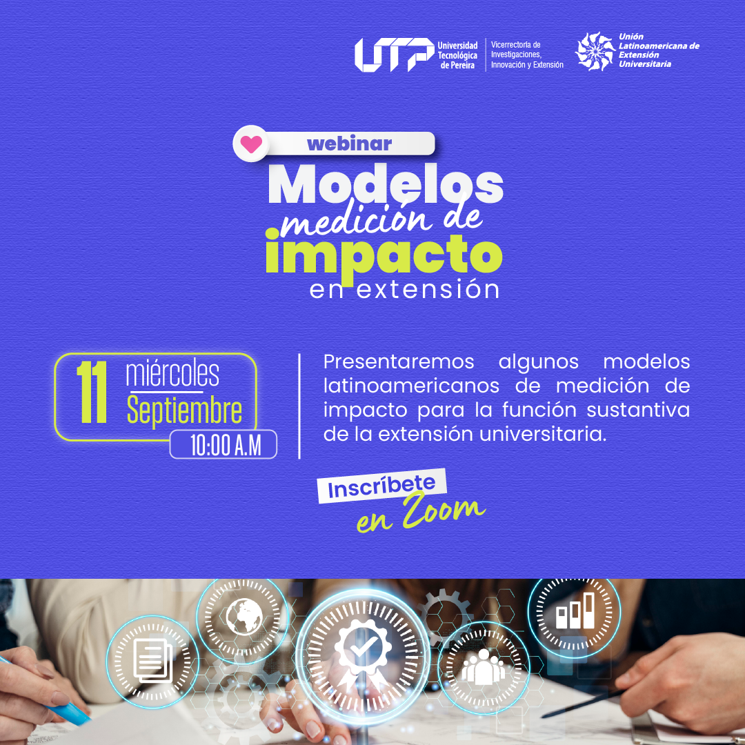 La Vicerrectoría de Investigaciones, Innovación y Extensión de la Universidad Tecnológica de Pereira invita a toda la comunidad académica y administrativa a participar en el webinar «Modelos de medición de impacto» que se llevará a cabo el próximo miércoles 11 de septiembre a las 10:00 a.m.