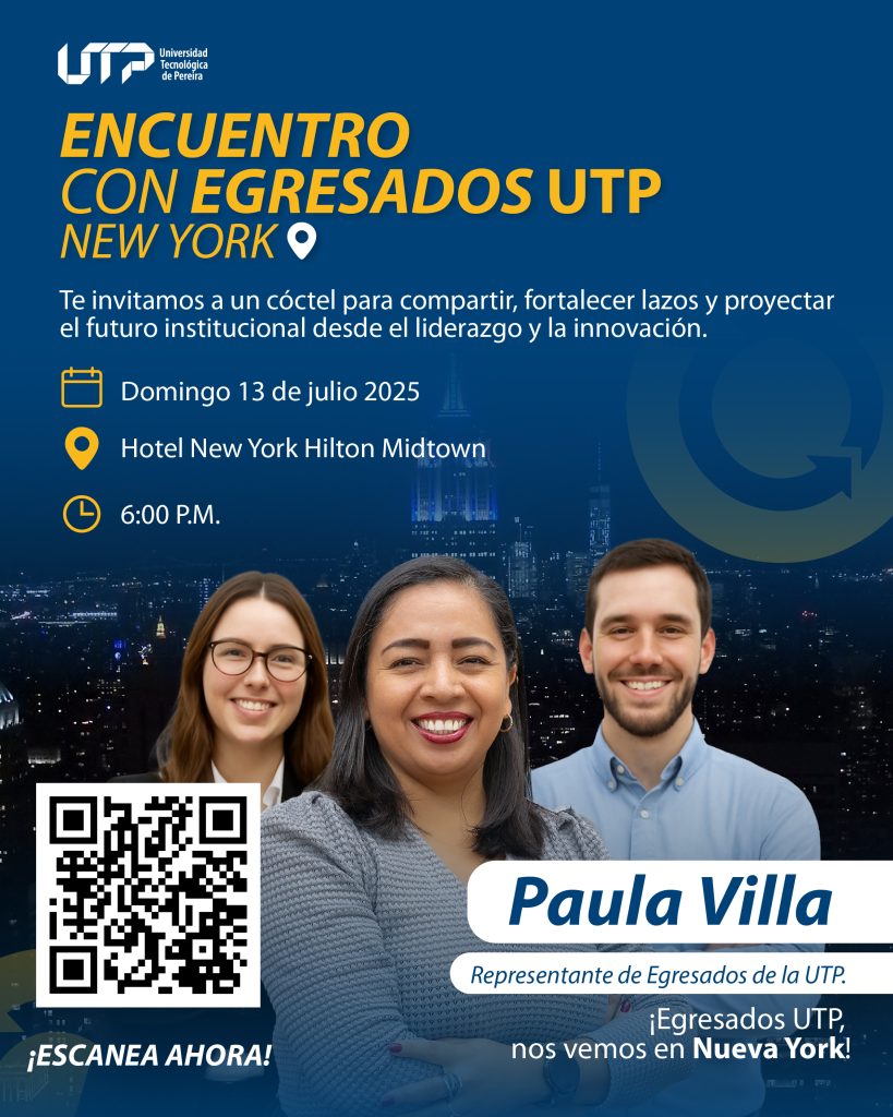 Como parte de su compromiso con la proyección internacional y el fortalecimiento del vínculo con su comunidad graduada, la Universidad Tecnológica de Pereira realizará los próximos 13, 14 y 15 de julio de 2025, un encuentro con egresados residentes en Nueva York y alrededores, en el marco del evento internacional CASE Summit for Advancement Leaders 2025, que tendrá lugar en el Hotel New York Hilton Midtown.