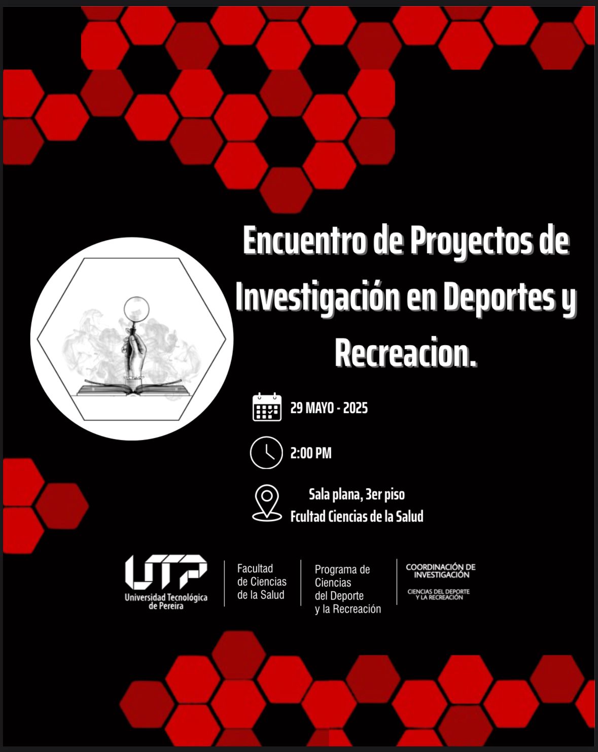 La Facultad de Ciencias de la Salud de la Universidad Tecnológica de Pereira invita a la comunidad universitaria a participar en el Encuentro de Proyectos de Investigación en Deportes y Recreación, que se llevará a cabo el próximo jueves 29 de mayo de 2025, de 2:00 p. m. a 6:00 p. m., en la Sala Plana, tercer piso de la Facultad.