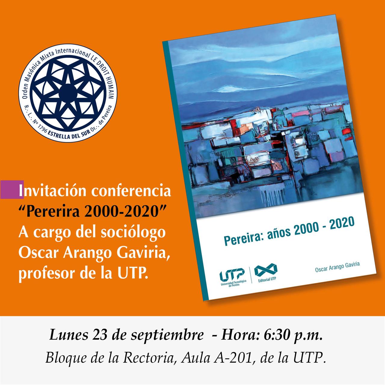 La Universidad Tecnológica de Pereira invita a la comunidad universitaria y al público en general a la conferencia "Pereira 2000-2020", que se llevará a cabo hoy lunes 23 de septiembre a las 6:30 p.m. en el Aula A-201. 