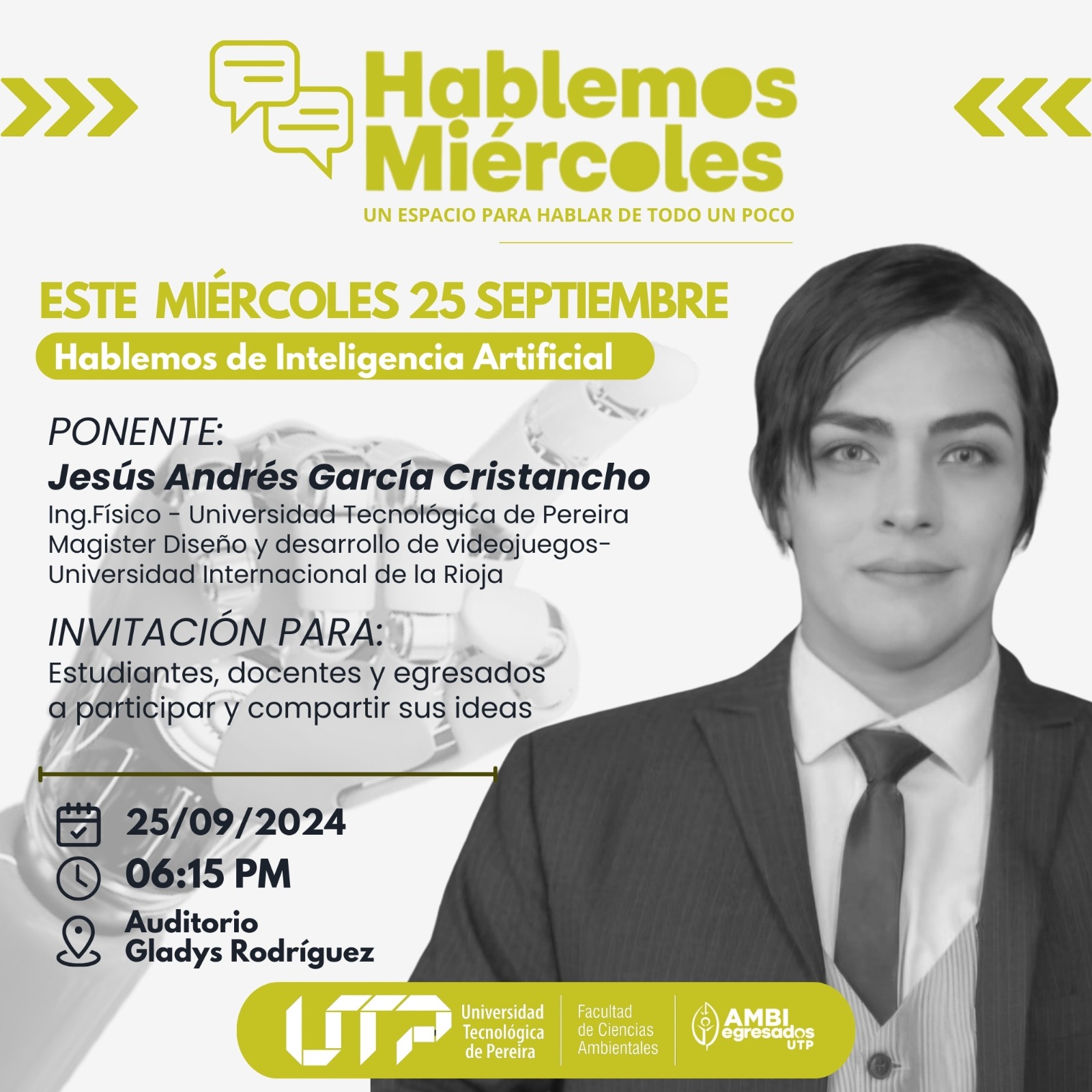 Este miércoles 25 de septiembre de 2024, la Universidad Tecnológica de Pereira será escenario de un encuentro que promete ser una plataforma de intercambio de ideas en torno a un tema de creciente interés: la Inteligencia Artificial. El evento, titulado "Hablemos de Inteligencia Artificial", estará a cargo del ingeniero físico Jesús Andrés García Cristancho, quien cuenta con una maestría en Diseño y Desarrollo de Videojuegos de la Universidad Internacional de la Rioja