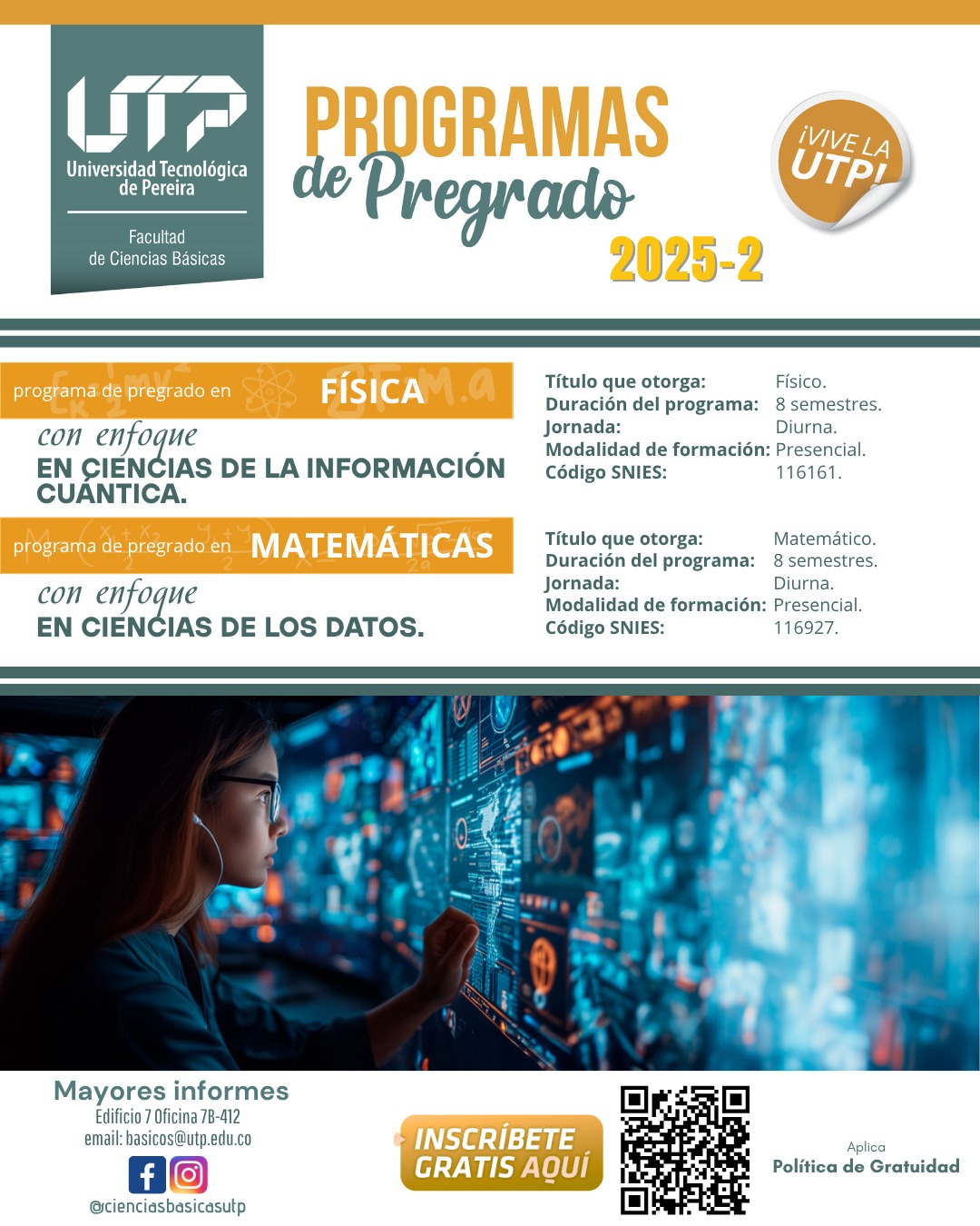 La Universidad Tecnológica de Pereira, a través de su Facultad de Ciencias Básicas, anuncia que están abiertas las inscripciones extemporáneas para sus programas de pregrado en Física y Matemáticas, dos carreras que se proyectan como protagonistas en los campos de la investigación, la tecnología y la transformación digital. Los interesados podrán inscribirse hasta que se complete el cupo disponible. 