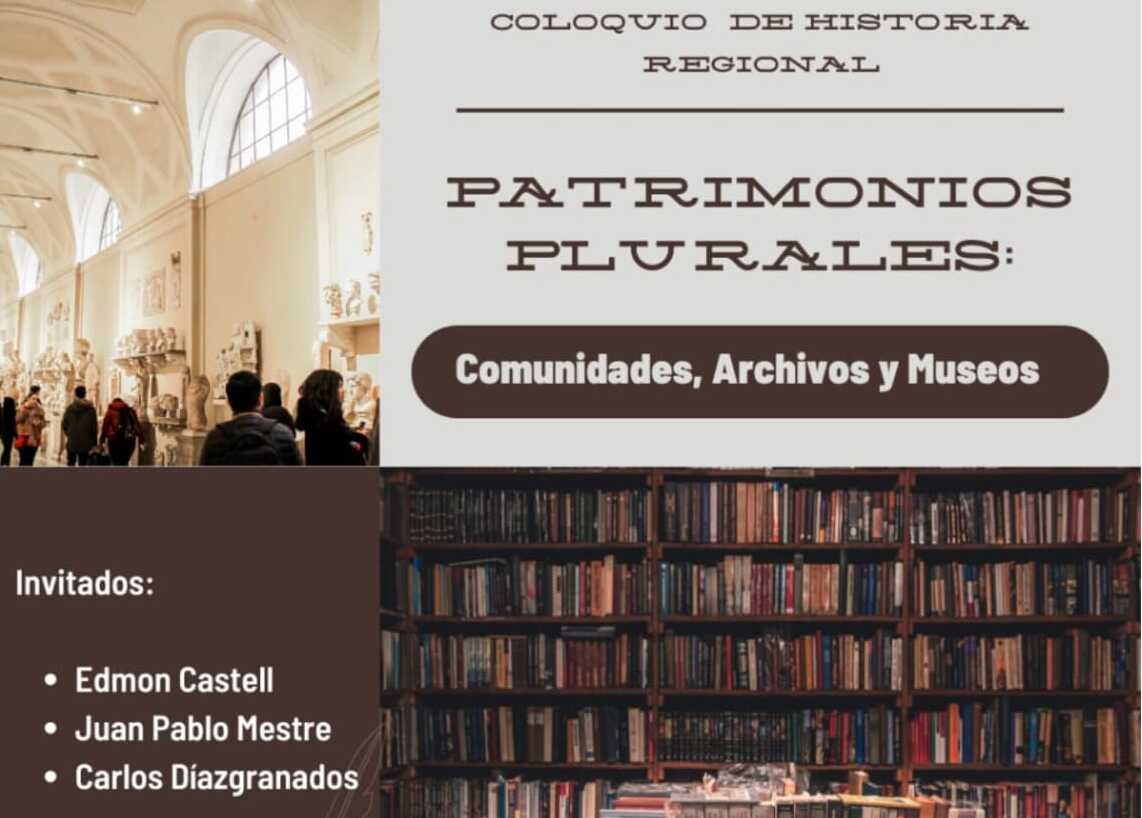 La Maestría en Historia te invita al Coloquio en Historia Regional: “Patrimonios plurales: comunidades, archivos y museos”. Un espacio para el diálogo y la reflexión sobre archivos, museos y comunidades.