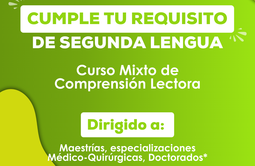 Desde el Instituto de Lenguas Extranjeras – ILEX, área de Extensión, nos permitimos informarles que se encuentran abiertas las inscripciones para el Curso Mixto de Comprensión Lectora para Maestrías, Especializaciones Médico-Quirúrgicas y Doctorados, ofrecido por ILEX como una alternativa para cumplir el requisito del requisito de segunda lengua para posgrados.
